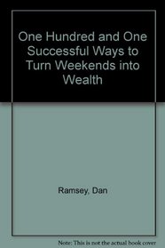 One Hundred and One Successful Ways to Turn Weekends into Wealth