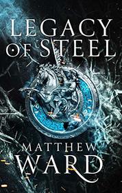 Legacy of Steel (The Legacy Trilogy (2))