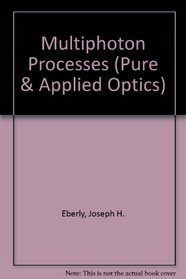Multiphoton Processes (Pure  Applied Optics S.)
