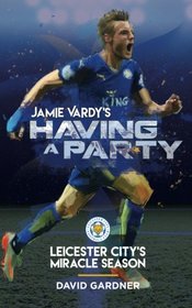 Jamie Vardy's Having a Party: Leicester City's Miracle Season