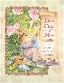 Dear Child of Mine: A Mom's Memory Book (Holly Pond Hill)