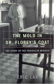 The Mold in Dr. Florey's Coat : The Story of the Penicillin Miracle (John MacRae Books (Hardcover))