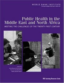 Public Health in the Middle East and North Africa: Meeting the Challenges of the Twenty-First Century (Wbi Learning Resources Series)