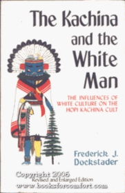 The Kachina and the White Man: The Influences of White Culture on the Hopi Kachina Cult (Coyote Books)