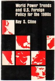 World Power Trends and U.S.Foreign Policy for the 1980's