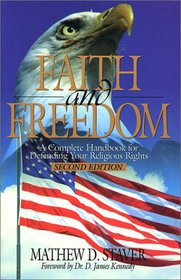 Faith & Freedom: A Complete Handbook for Defending Your Religious Rights - Second Edition