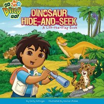 Dinosaur Hide-and-Seek: A Lift-the-Flap Book (Go, Diego, Go!)