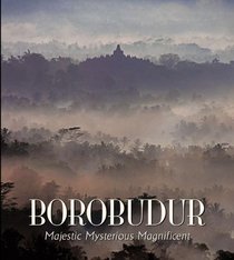 Borobudur: Majestic Mysterious Magnificent