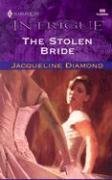 The Stolen Bride (Harlequin Intrigue, No 800)