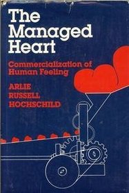 Managed Heart: Commercialisation of Human Feeling