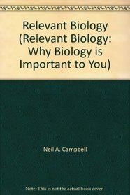 Relevant Biology (Relevant Biology: Why Biology is Important to You)