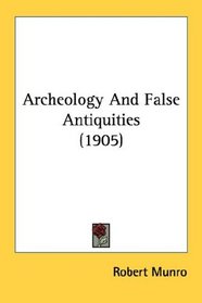 Archeology And False Antiquities (1905)