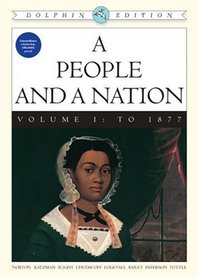 A People and a Nation: A History of the United States, to 1877