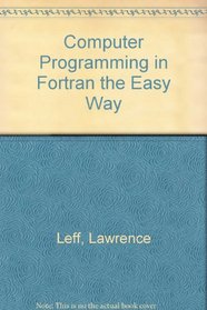 Computer Programming in Fortran the Easy Way (Barron's Easy Way)
