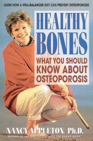 Healthy Bones : What You Should Know about Osteoporosis