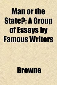 Man or the State?; A Group of Essays by Famous Writers