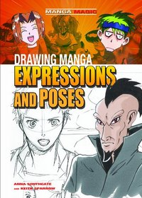 Drawing Manga Expressions and Poses (Manga Magic)