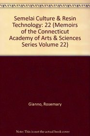 Semelai Culture & Resin Technology (Memoirs of the Connecticut Academy of Arts & Sciences Series Volume 22)