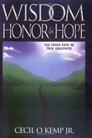 Wisdom Honor & Hope (The Inner Path to True Greatness)