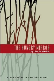 The Hungry Mirror (Inanna Poetry & Fiction)