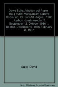 David Salle, Arbeiten auf Papier, 1974-1986: Museum am Ostwall Dortmund, 29. Juni-10. August, 1986 : Aarhus Kunstmuseum, 5. September-12. Oktober 1986 ... 9, 1986-February 8, 1987 (German Edition)