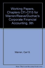 Working Papers, Chapters CF1-CF15 for Warren/Reeve/Duchac's Corporate Financial Accounting, 9th