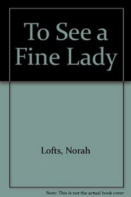 To See a Fine Lady