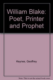 A Study of the Illuminated Books of William Blake Poet, Printer, Prophet