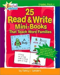 Joyful Learning: 25 Read & Write Mini-Books That Teach Word Families: Fun and Interactive Rhyming Stories That Give Kids Practice With the 25 Key Word Families-and Put Them on the Path to Reading Success!