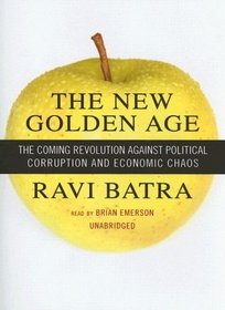 New Golden Age: The Coming Revolution Against Political Corruption and Economic Chaos