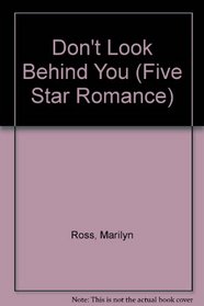 Don't Look Behind You (Five Star Standard Print Romance)