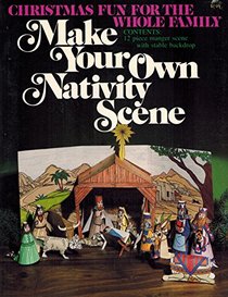 Make Your Own Nativity Scene: Christmas Fun for the Whole Family