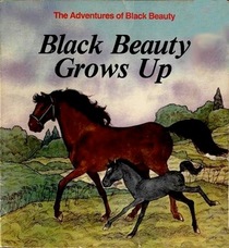Black Beauty Grows Up (Anna Sewell's the Adventures of Black Beauty, 1)