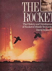 The Rocket: The History and Development of Rocket and Missile Technology