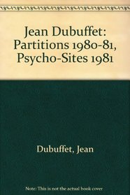 Jean Dubuffet: Partitions 1980-81, Psycho-Sites 1981