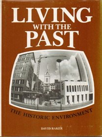 Living with the Past: The Historic Environment