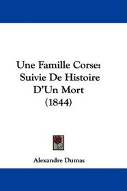 Une Famille Corse: Suivie De Histoire D'Un Mort (1844) (French Edition)