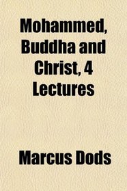 Mohammed, Buddha and Christ, 4 Lectures