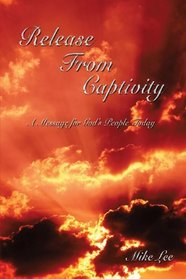 Release From Captivity: A Message For God's People Today