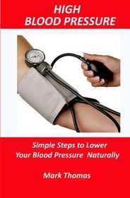 High Blood Pressure: Simple Steps to Lower Your Blood Pressure Naturally