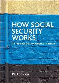 How Social Security Works: An Introduction to Benefits in Britain