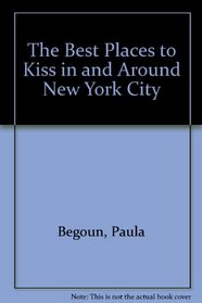 The Best Places to Kiss in and Around New York City (Best Places to Kiss in)