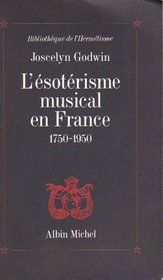 L'esoterisme musical en France, 1750-1950 (Bibliotheque de l'hermetisme) (French Edition)