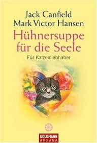 Huhnersuppe fur die Seele fur Katzenliebhaber (Chicken Soup for the Cat Lover's Soul) (German Edition)