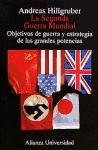 La Segunda Guerra Mundial/ The Second World War: Objetivos De Guerra Y Estrategia De Las Grandes Potencias (Spanish Edition)