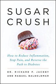 Sugar Crush: How to Reduce Inflammation, Stop Pain, and Reverse the Path to Diabetes