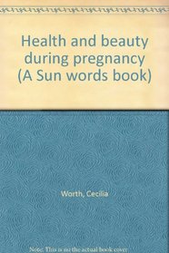 Health and beauty during pregnancy (A Sun words book)