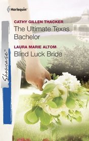 The Ultimate Texas Bachelor / Blind Luck Bride (Harlequin Showcase, No 20)