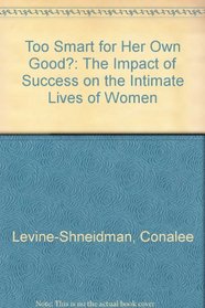 Too Smart for Her Own Good?: The Impact of Success on the Intimate Lives of Women