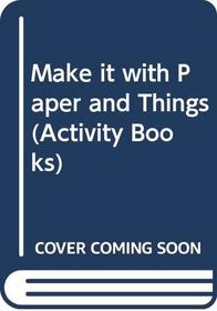 Make it with Paper and Things (Activity Books)